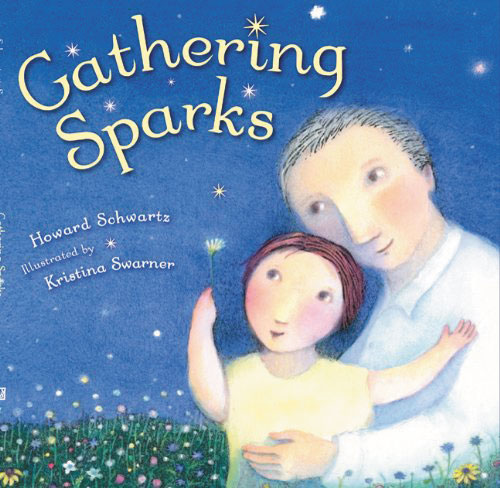 %E2%80%9CGathering+Sparks%E2%80%9D+written+by+Howard+Schwartz+and+illustrated+by+Kristina+Swarner.