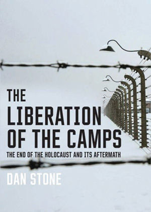 %E2%80%9CThe+Liberation+of+the+Camps%3A+The+End+of+the+Holocaust+and+Its+Aftermath%2C%E2%80%9D+by+Dan+Stone%3B+Yale+University+Press%3B+%2432.50%2C+277+pages.