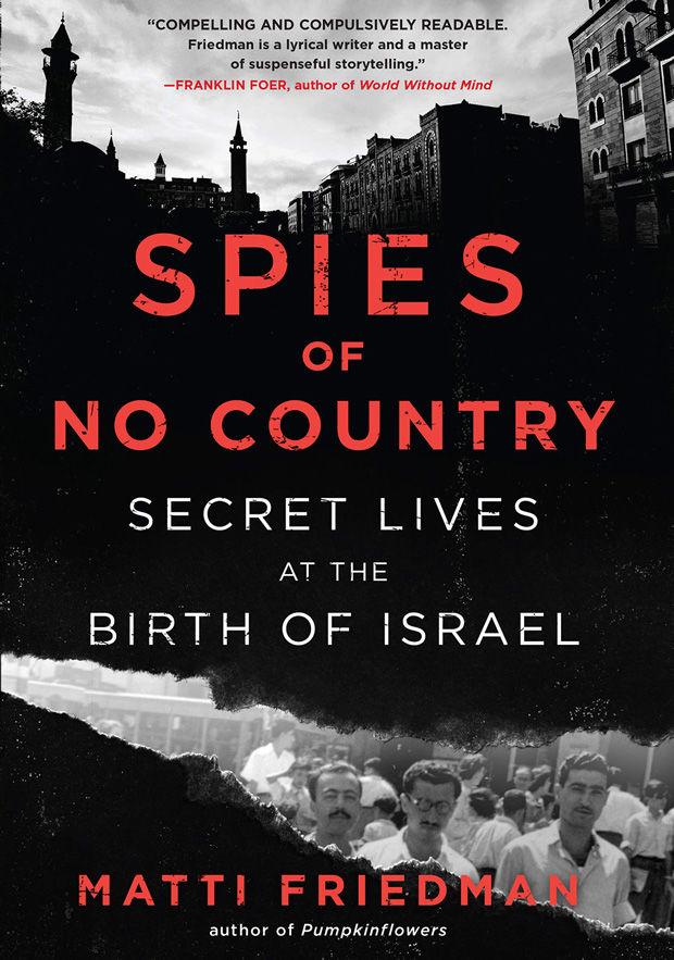 ‘Spies of No Country: Secret Lives at the Birth of Israel’ by Matti Friedman, Algonquin Books, 248 pages, $26.95
