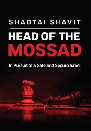 “Head of the Mossad: In Pursuit of a Safe and Secure Israel,” by Shabtai Shavit, 434 pages, University of Notre Dame Press, $29