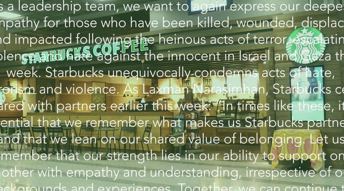 Starbucks issued a statement expressing its “deepest sympathy for those who have been killed, wounded, displaced and impacted following the heinous and unacceptable acts of terror, escalating violence and hate against the innocent in Israel and Gaza this week.” 