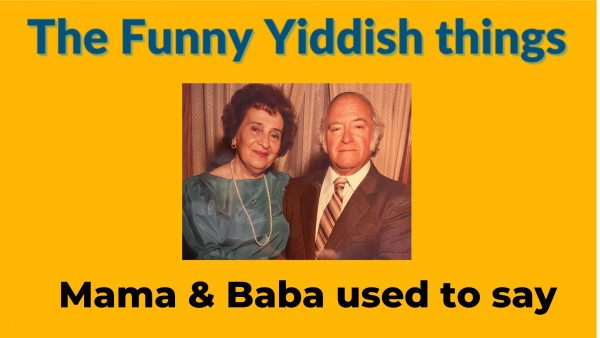 Funny Yiddish things my bubbe said to me